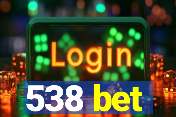 538 bet